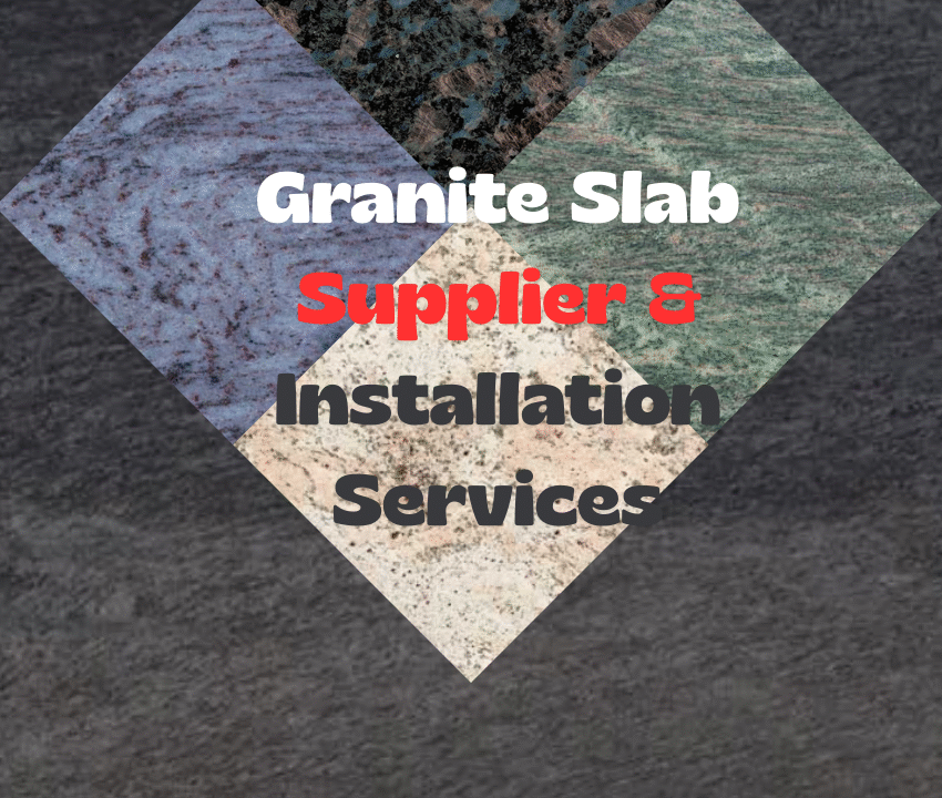 Granite Slab Supplier & Installation Services
