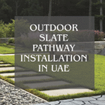 Outdoor Slate Pathway Installation in UAE – Durable Natural Stone